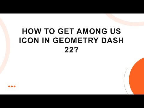 How to Get Among Us Icon in Geometry Dash 22?