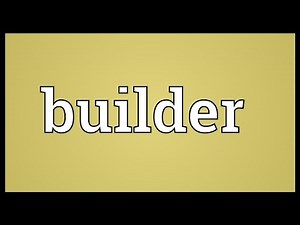 Builder Meaning