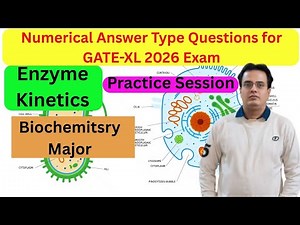 Practice Session 01: Target GATE-2026 Exam: NAT Type Questions from Enzyme Kinetics Topics