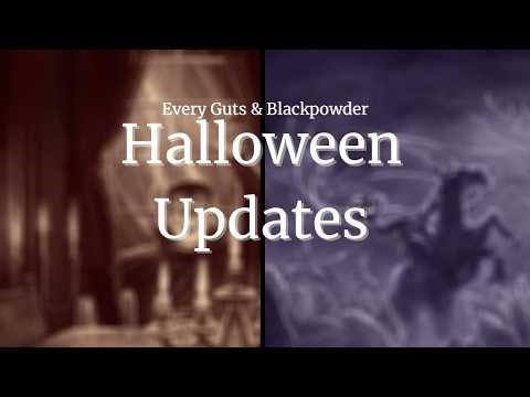 Every Halloween Updates in Guts & Blackpowder