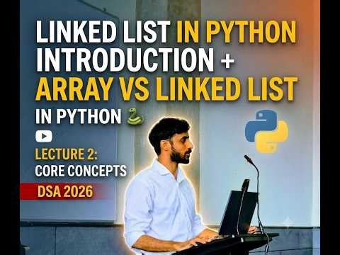 Linked List in Python | Introduction + Array vs Linked List | DSA 2026
