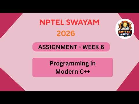 NPTEL Programming in modern C++ ASSIGNMENT 6 Solutions | Week 6 JAN 2026 #nptel#swayamsolver