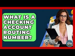 What Is A Checking Account Routing Number? - Ask Your Bank Teller