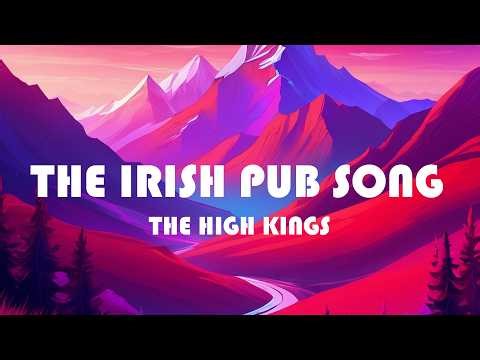 The High Kings - Irish Pub Song (Lyrics)