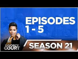 Episodes 1 - 5 - Divorce Court - Season 21 - LIVE