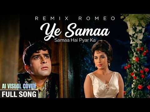 Ye Samaa, Samaa Hai Pyar Ka - Remix Romeo - Jab Jab Phool Khile - AI Visual Cover Song