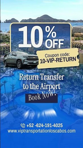 Save 10 % on Your Cabo Return Ride with VIP 🚘✨