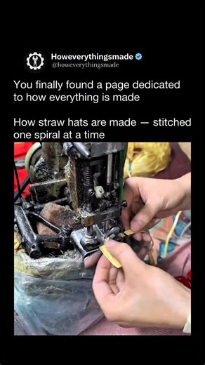 How Everything Is Made on Instagram: "A straw hat begins as long, braided strips of straw. These strips are fed into a machine that guides them in a continuous spiral while stitching them together layer by layer. As the braid circles outward, the machine forms the crown and brim at the same time, gradually building the hat’s shape. Precise control is critical. The stitching pattern, tension, and alignment determine the hat’s strength, durability, and final structure. Even small errors can weaken