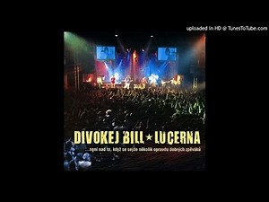 13 DIVOKEJ BILL - Plakala (live)