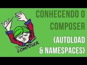 {Curso} Conhecendo o Composer - Autoload e Namespaces