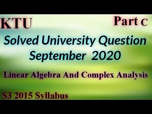 Solved University Question September 2020 Linear Algebra and Complex Analysis |S3(2015)| MA201| KTU