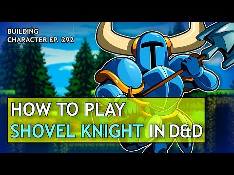 How to Play Shovel Knight in Dungeons & Dragons (Shovelry Build for D&D 5e)