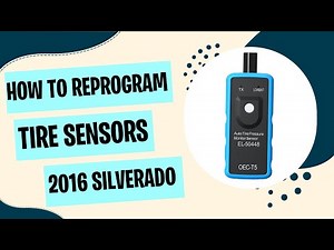 How to Reprogram Tire Pressure Sensors 2016 Silverado