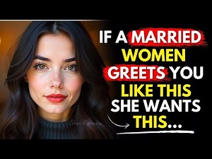 7 Ways a Married Woman's Greeting Secretly Reveals Her Attraction - Stoic Life Lessons