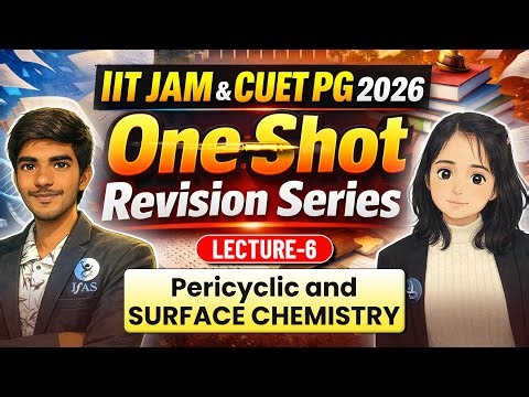 Pericyclic & Surface Chemistry IIT JAM | CUET PG 2026 | One Shot Revision Series | Lec-6 | IFAS
