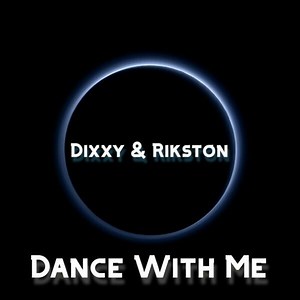 Dixxy & Rikston - Dance With Me