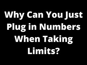 Why Can You Just Plug Numbers in When Taking Limits