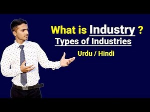 What is Industry & Types of Industries ? Urdu / Hindi