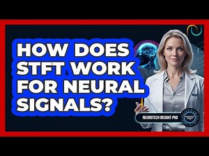 How Does STFT Work For Neural Signals?