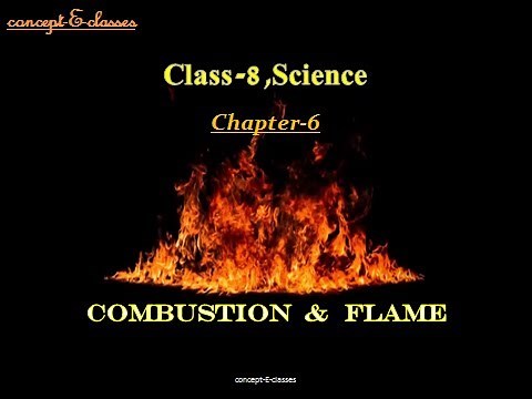Class 8- Science: Chapter - 6, Combustion and Flame