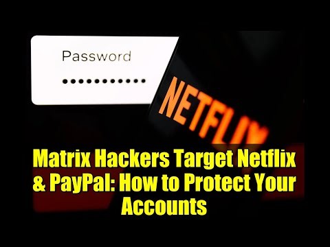 Matrix Hackers Target Netflix & PayPal: How to Protect Your Accounts