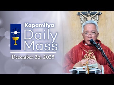 December 26, 2025 | Feast of Saint Stephen, First Martyr | Kapamilya DaIly Mass