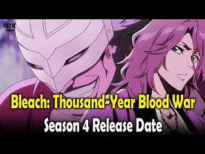 Bleach: Thousand-Year Blood War season 4 – Release date