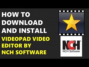 HOW TO DOWNLOAD VIDEOPAD VIDEO EDITOR BY NCH SOFTWARE