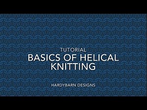 Basics of Helical Knitting Tutorial
