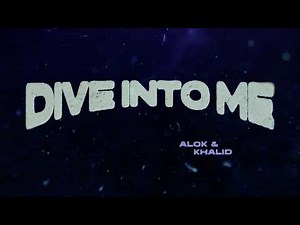 Alok & Khalid - Dive Into Me (Official Lyric Video)