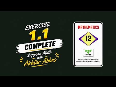 Exercise 1.1 (Theory & Solution) | 12 Math, New Course | Suppose Math with Akhtar Abbas