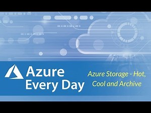 Azure Storage - Hot, Cool and Archive