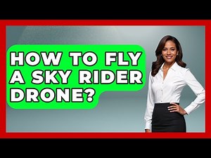How To Fly A Sky Rider Drone? - Air Traffic Insider