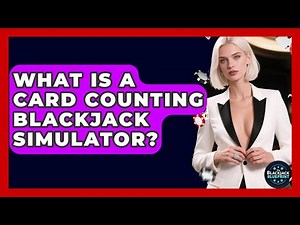 What Is A Card Counting Blackjack Simulator? - The Blackjack Blueprint