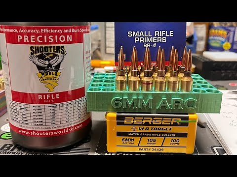 6mm ARC - Handloading Berger 105gr VLD Target and Nosler 107gr CC- Shooters world powder Precision