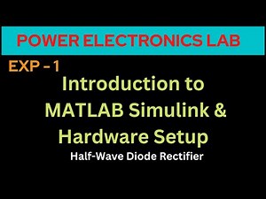 Power Electronics LAB | Exp-1 | MATLAB Simulation & Hardware setup