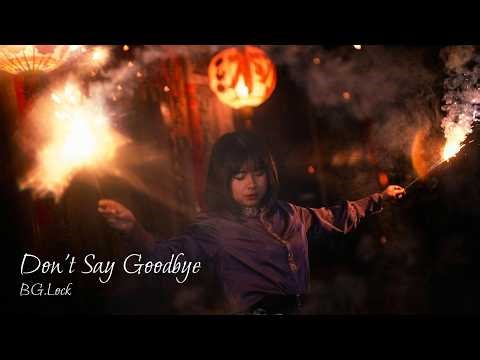 BG.Lock - Don't Say Goodbye (Official Music Video) ft. TRINITY