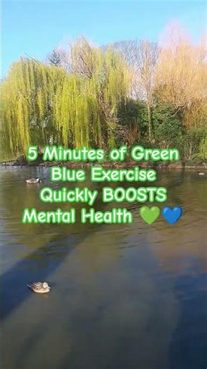 5 Minutes of Green Blue Exercise Quickly BOOSTS Mental Health 💚💙