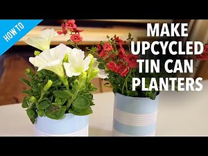 How to make upcycled tin can planters
