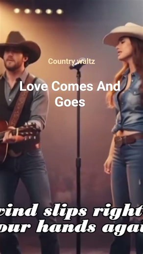 "LOVE COMES AND GOES"(Country Waltz) #countrymusic #cowboys #countryvibes #classiccountry #music