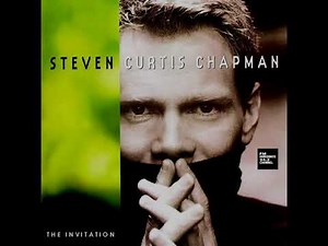 Steven Curtis Chapman - The Invitation (LYRICS)