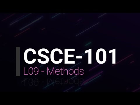 L09 - Methods. (CSCE-101)