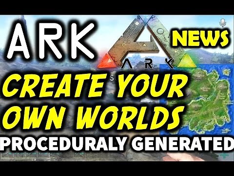 Ark Survival Evolved News: Make Your Own Worlds/Procedural Generated Maps