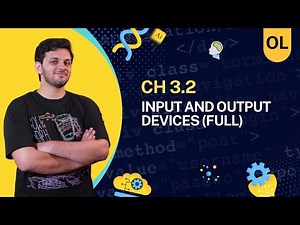 Ch 3.2 Input and Output Devices (FULL) | Ch 3 Hardware | O Level / IGCSE CS | 2210/0478