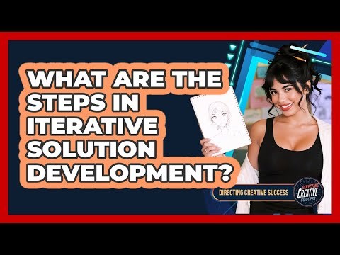 What Are The Steps In Iterative Solution Development?