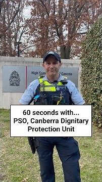 60 seconds with… Protective Service Officer (PSO), Canberra Dignitary Protection Unit.