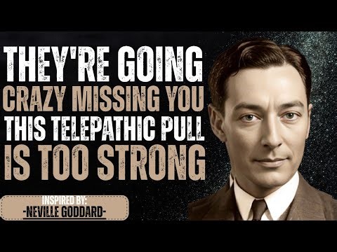 Neville Goddard: They're Going Crazy Missing You_This Telepathic Pull Is Too Strong
