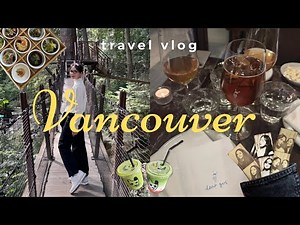 VANCOUVER VLOG | 4 days of food, cafes & things to do as a first timer 🇨🇦