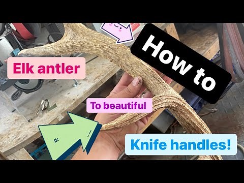 How to Turn raw antler into INCREDIBLE handle material!!