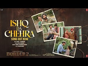 BORDER 2: Ishq Da Chehra | Sunny Deol, Varun D, Diljit Dosanjh, Ahan S | Sachet - Parampara, Kausar